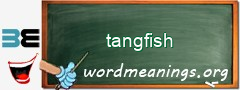 WordMeaning blackboard for tangfish